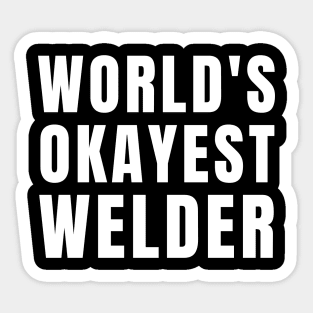 World's Okayest Welder Sticker